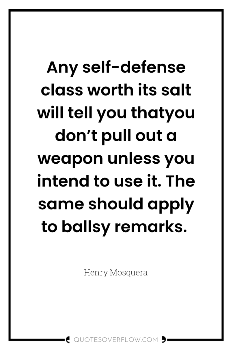 Any self-defense class worth its salt will tell you thatyou...
