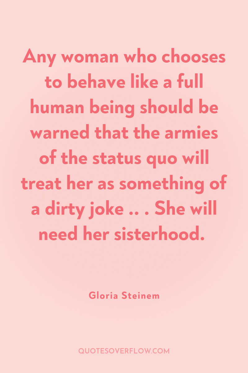 Any woman who chooses to behave like a full human...