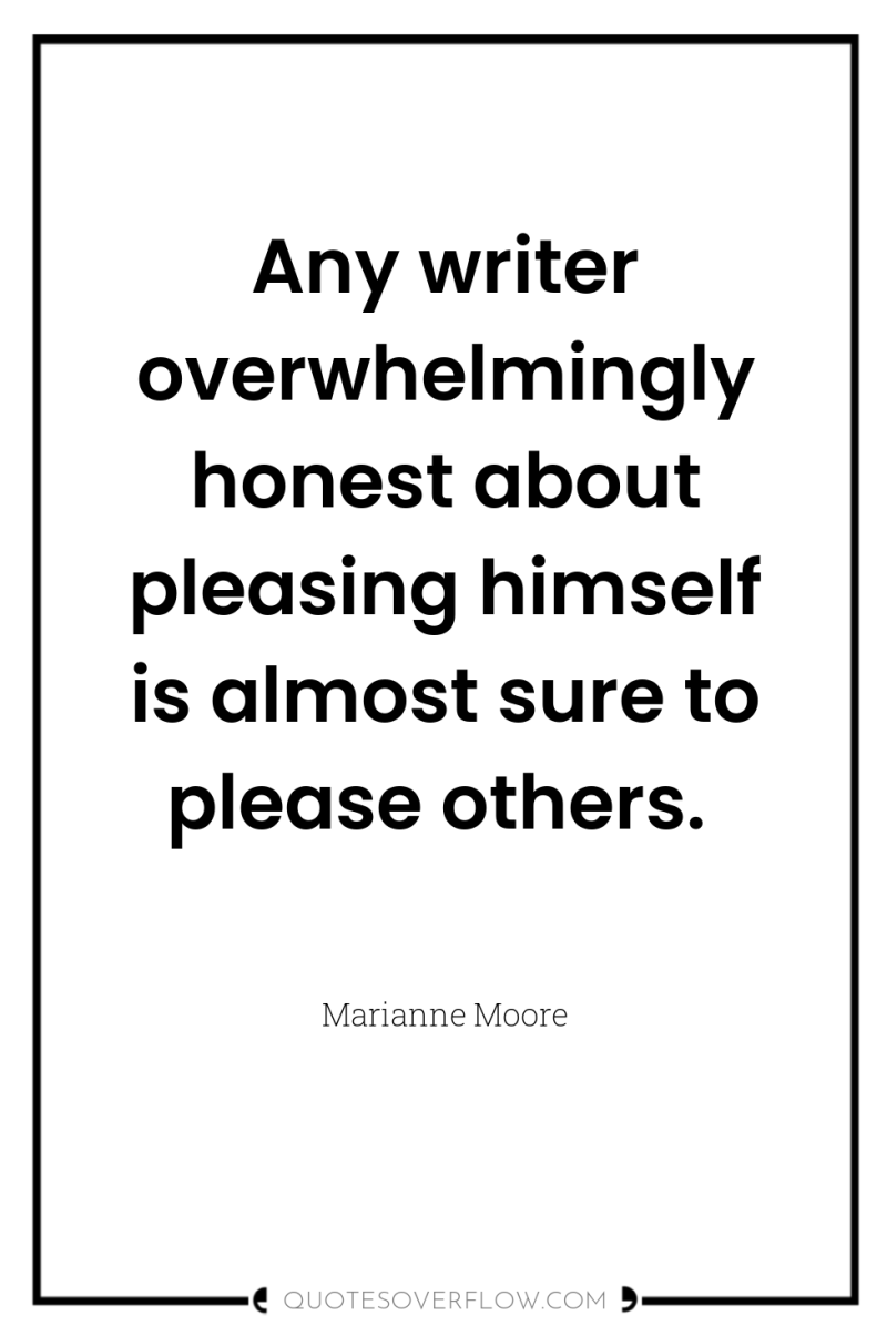 Any writer overwhelmingly honest about pleasing himself is almost sure...