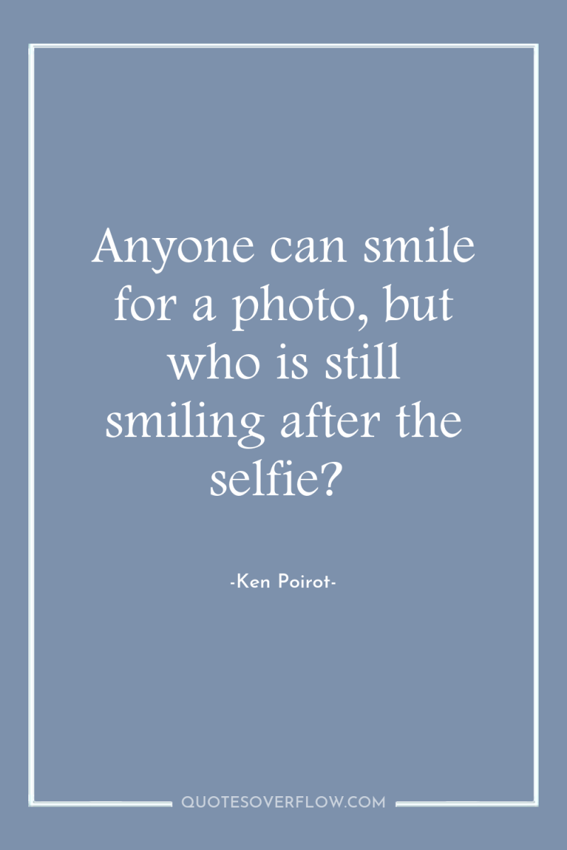 Anyone can smile for a photo, but who is still...
