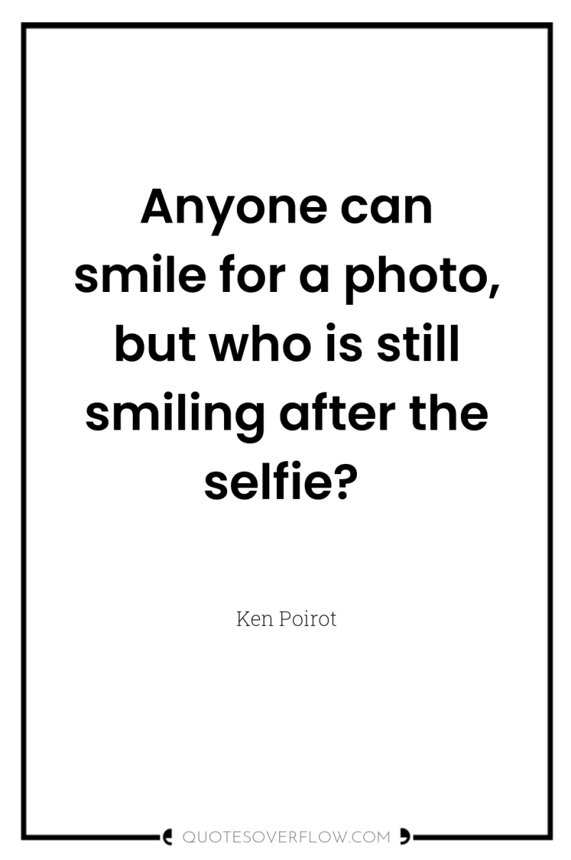 Anyone can smile for a photo, but who is still...