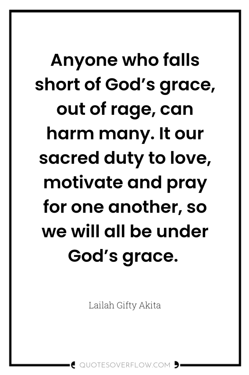Anyone who falls short of God’s grace, out of rage,...