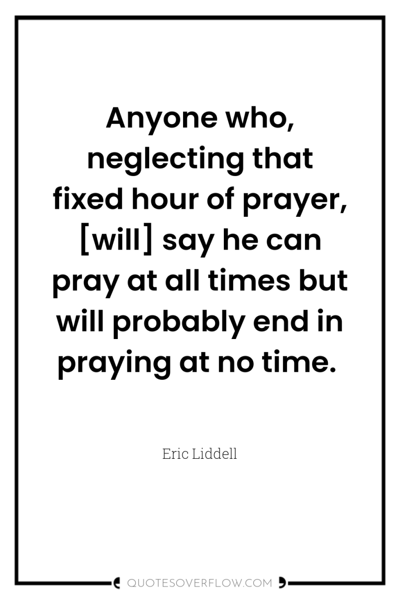 Anyone who, neglecting that fixed hour of prayer, [will] say...