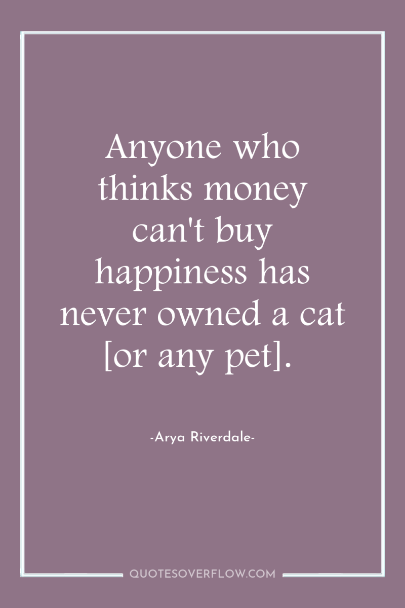 Anyone who thinks money can't buy happiness has never owned...