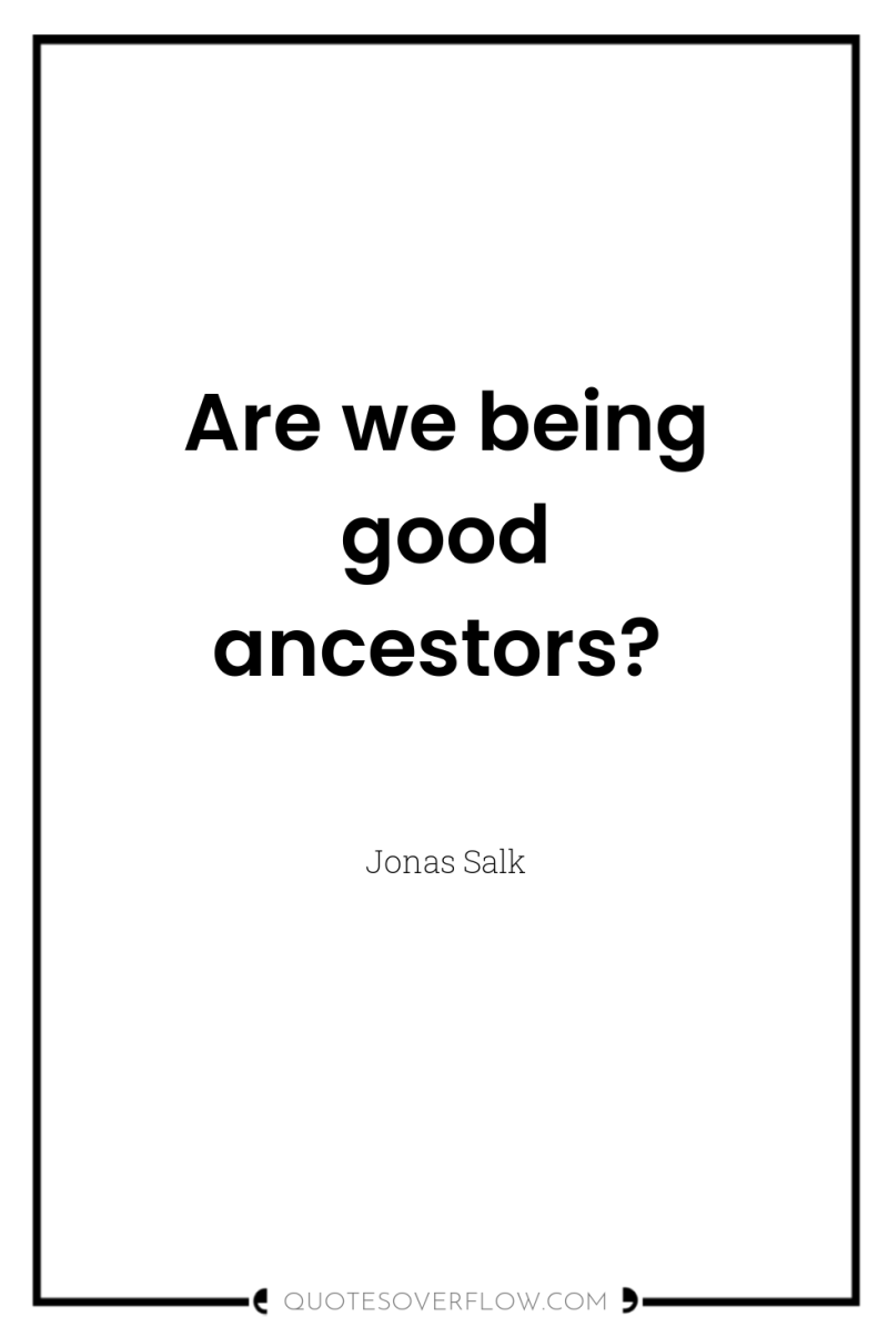 Are we being good ancestors? 
