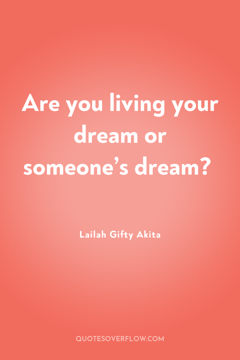 Are you living your dream or someone’s dream? 