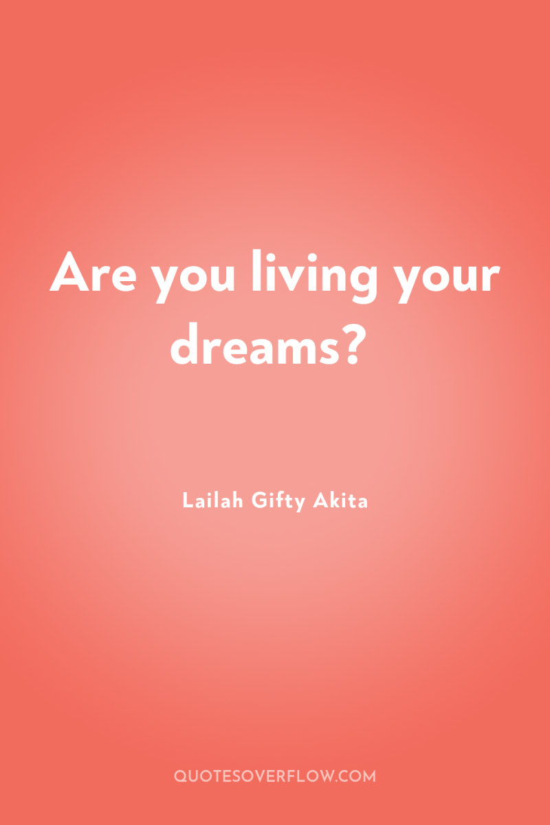 Are you living your dreams? 