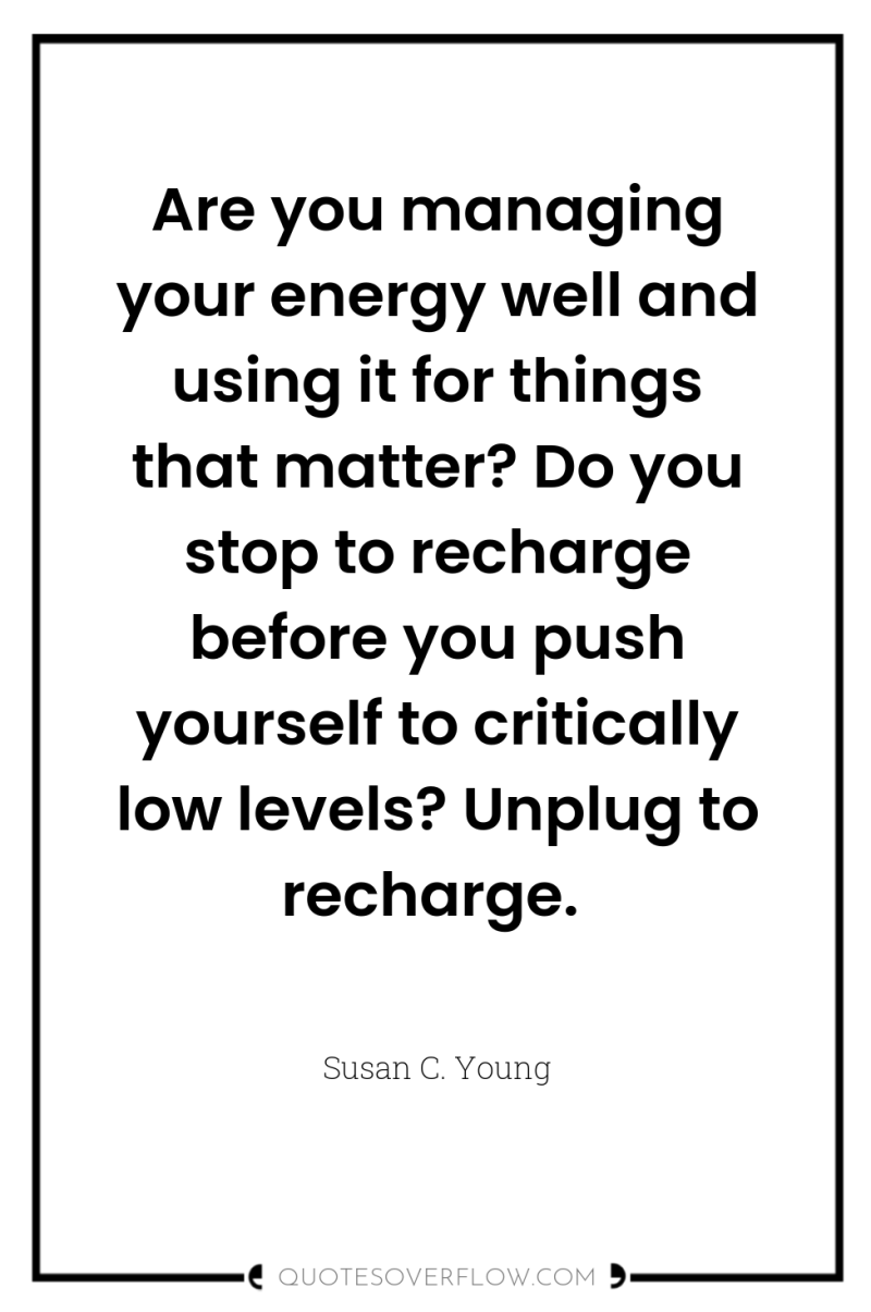 Are you managing your energy well and using it for...