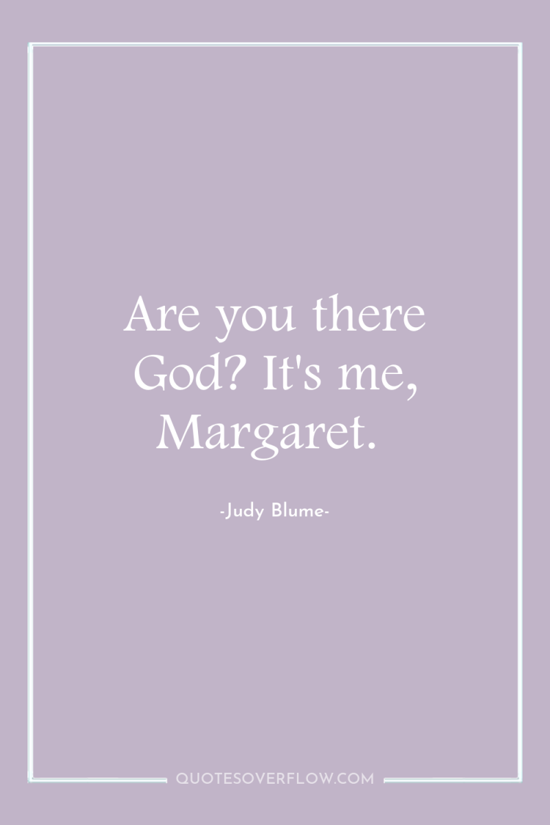 Are you there God? It's me, Margaret. 