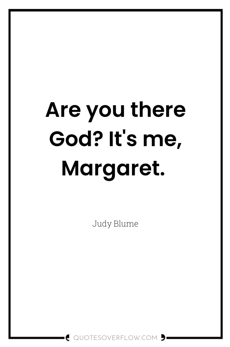 Are you there God? It's me, Margaret. 