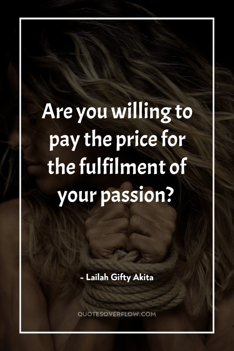 Are you willing to pay the price for the fulfilment...