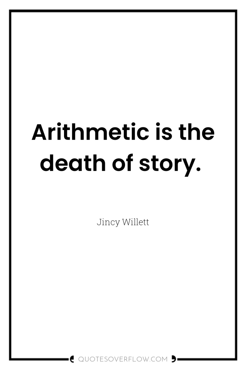 Arithmetic is the death of story. 
