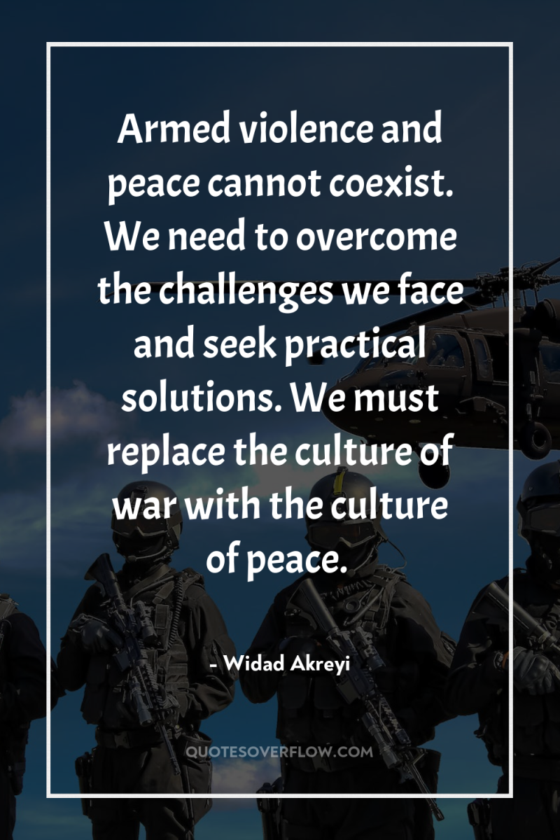 Armed violence and peace cannot coexist. We need to overcome...