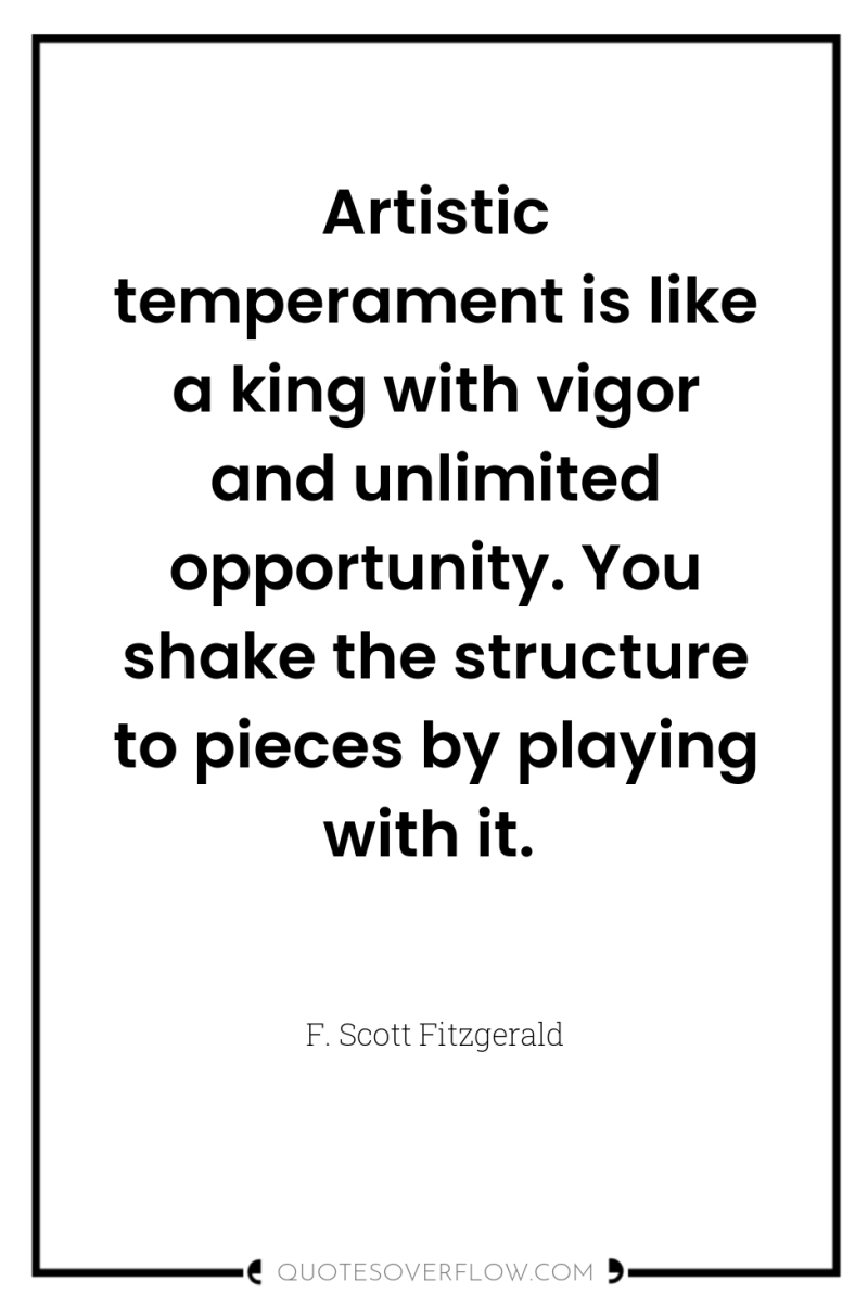 Artistic temperament is like a king with vigor and unlimited...