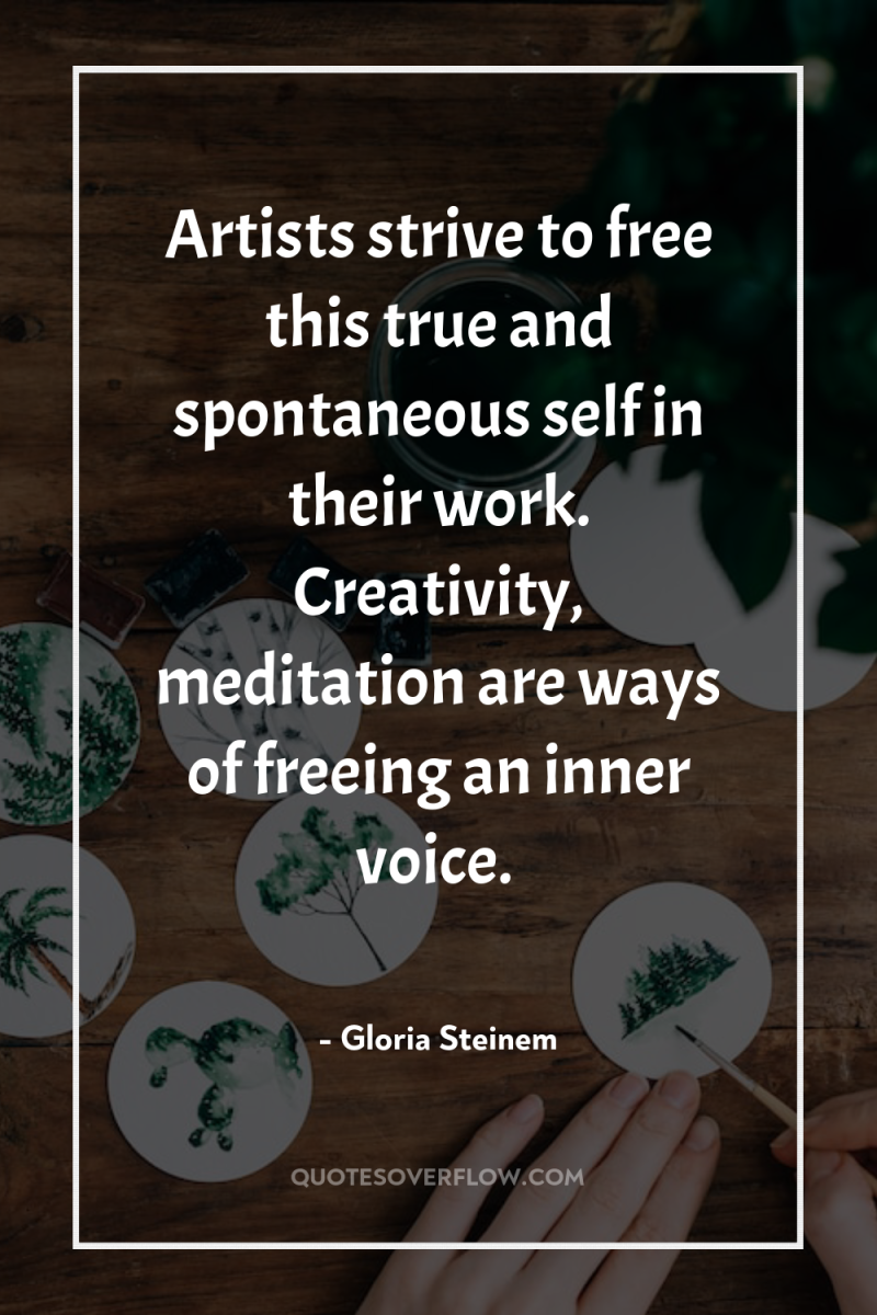 Artists strive to free this true and spontaneous self in...