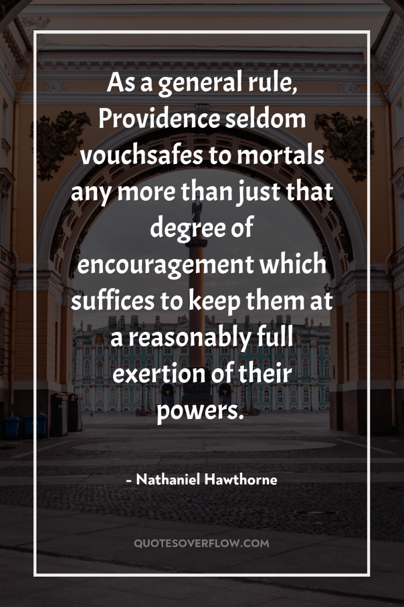 As a general rule, Providence seldom vouchsafes to mortals any...