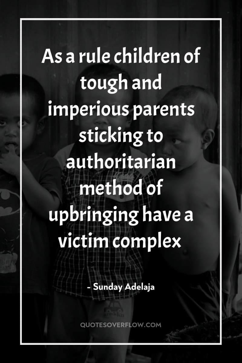 As a rule children of tough and imperious parents sticking...