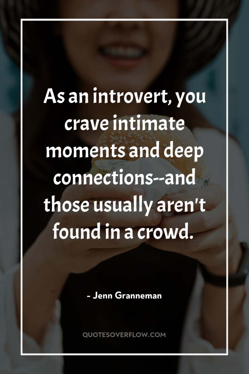 As an introvert, you crave intimate moments and deep connections--and...