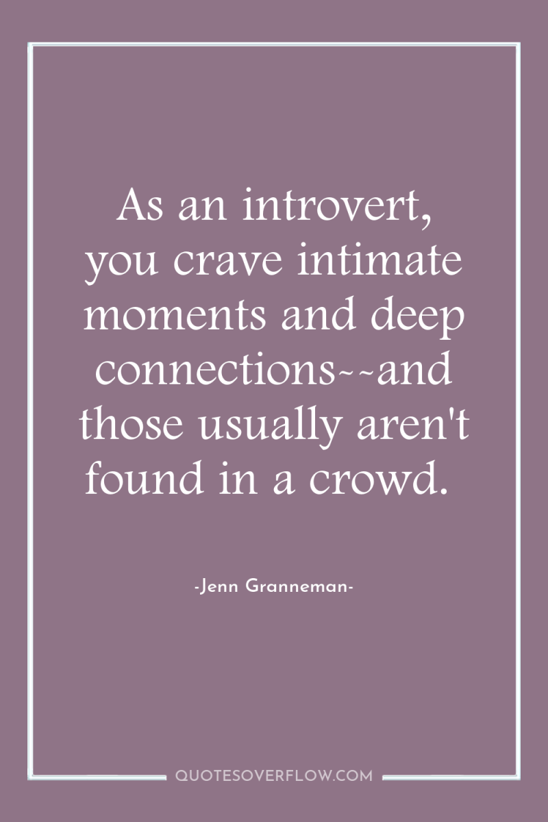 As an introvert, you crave intimate moments and deep connections--and...