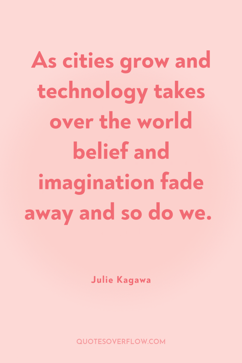 As cities grow and technology takes over the world belief...