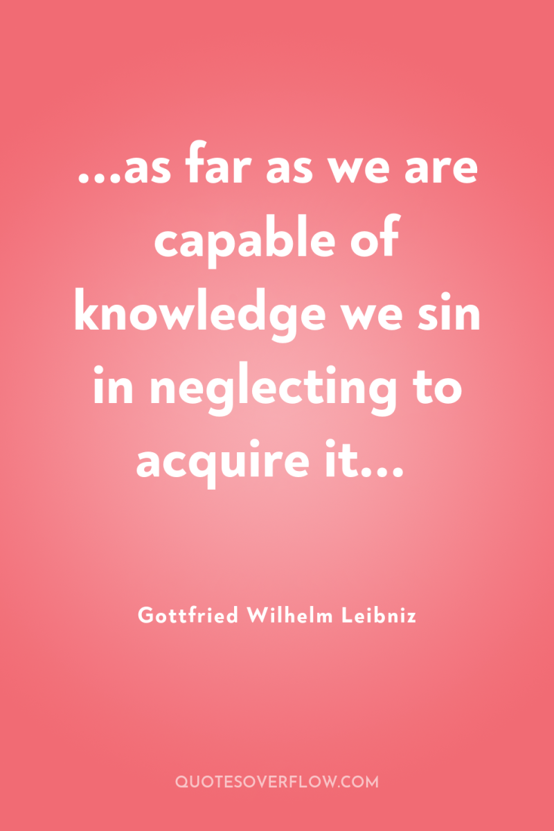 ...as far as we are capable of knowledge we sin...