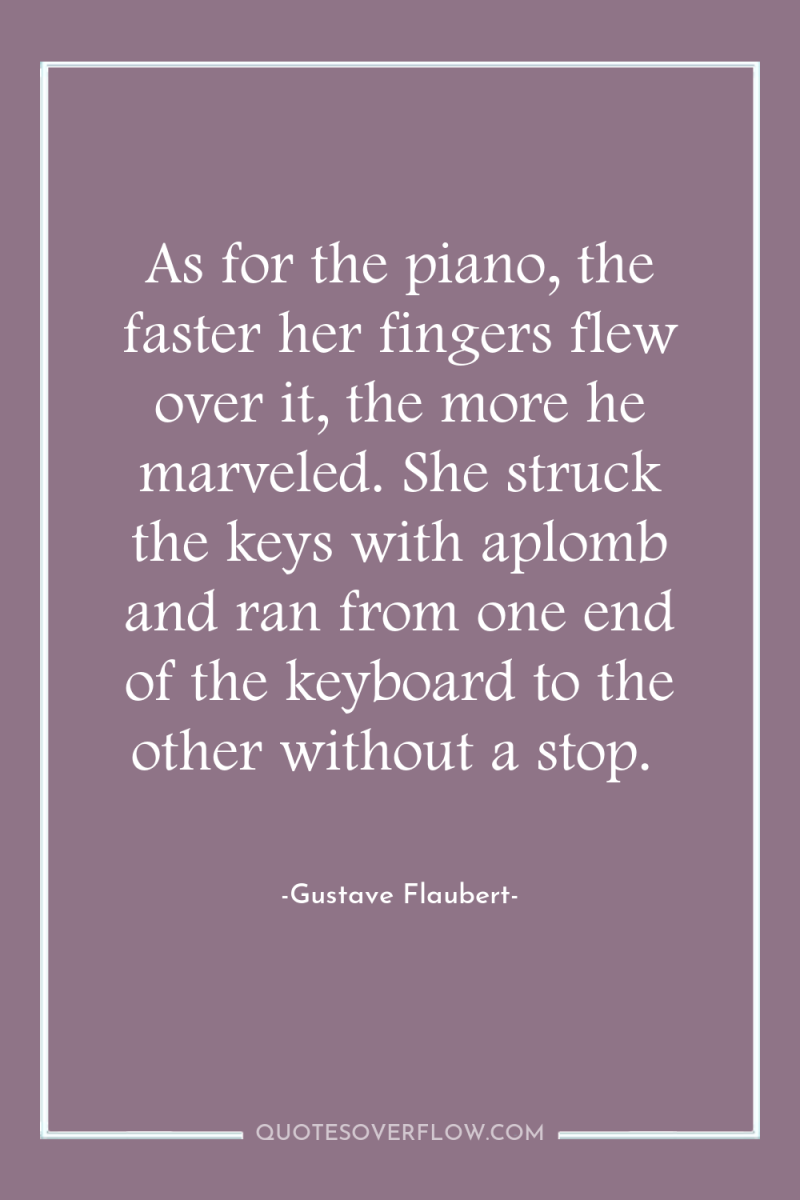 As for the piano, the faster her fingers flew over...