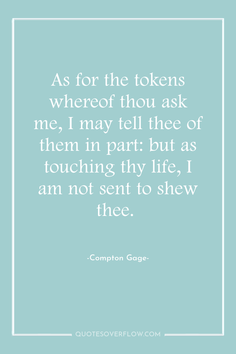 As for the tokens whereof thou ask me, I may...