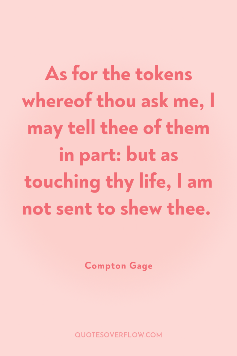 As for the tokens whereof thou ask me, I may...
