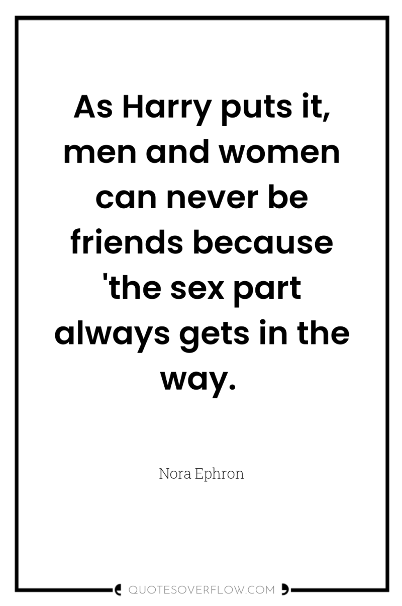 As Harry puts it, men and women can never be...