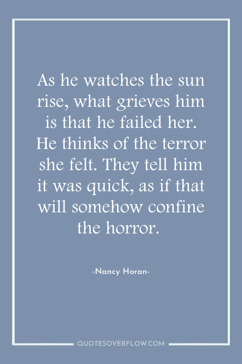 As he watches the sun rise, what grieves him is...