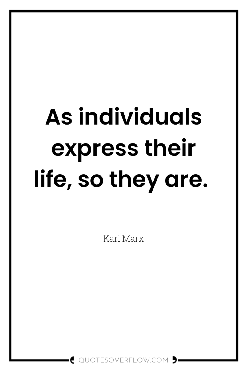 As individuals express their life, so they are. 