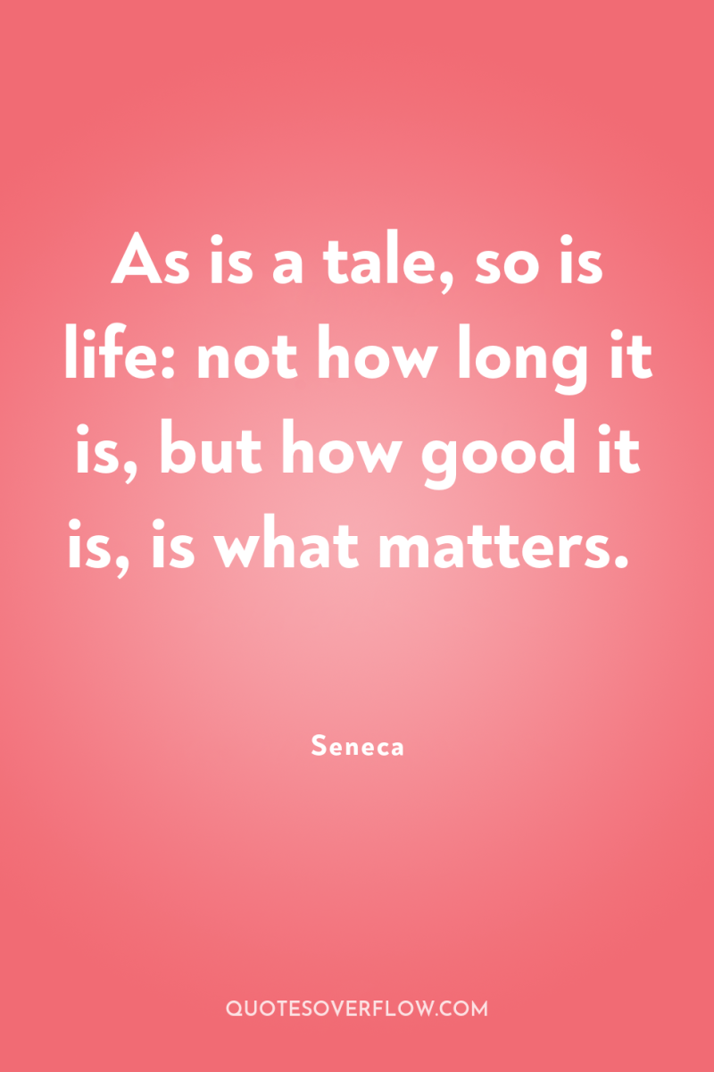 As is a tale, so is life: not how long...