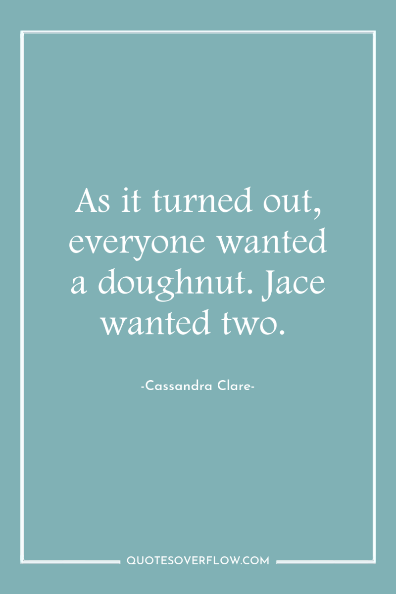 As it turned out, everyone wanted a doughnut. Jace wanted...
