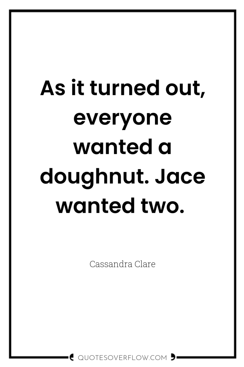 As it turned out, everyone wanted a doughnut. Jace wanted...