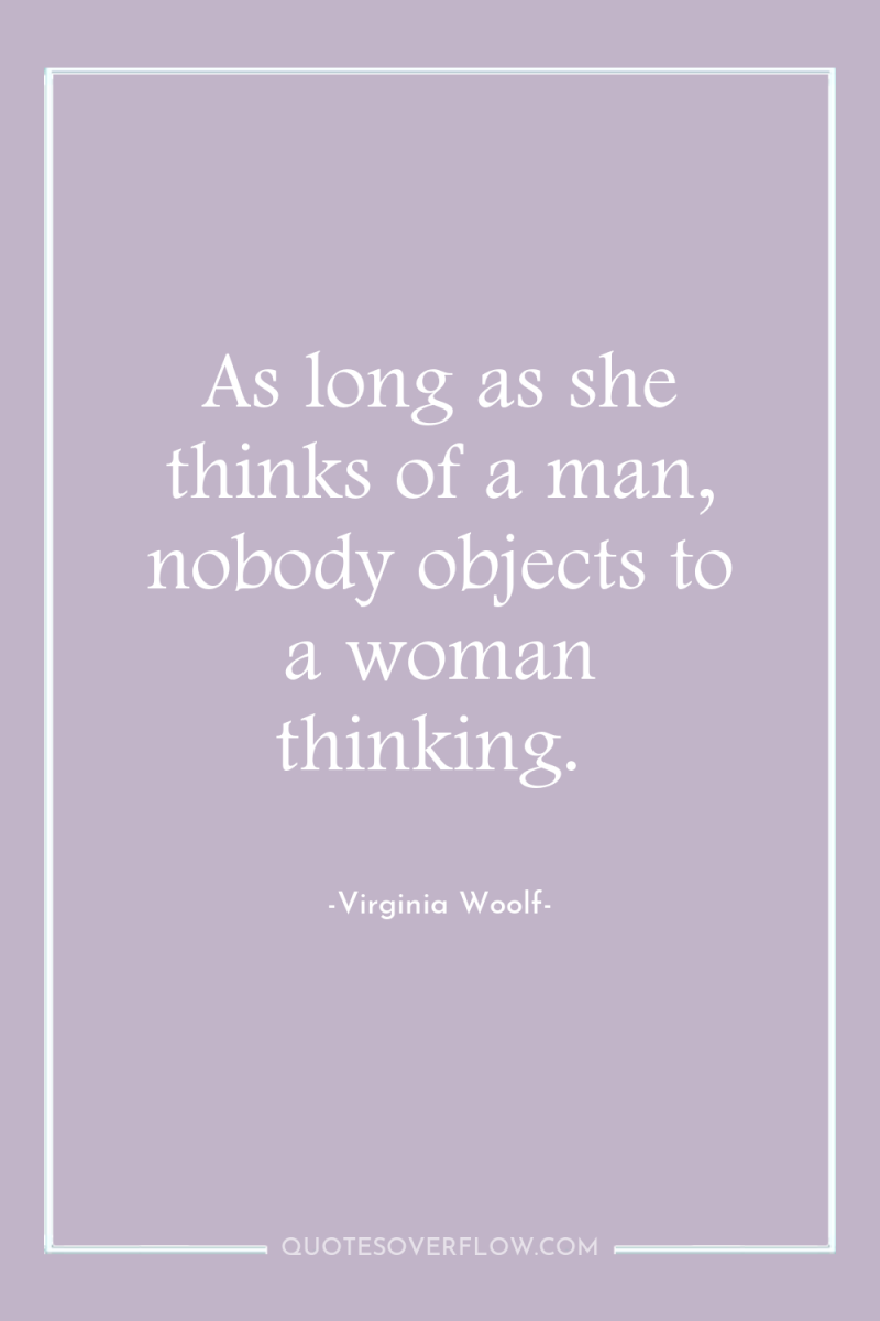 As long as she thinks of a man, nobody objects...