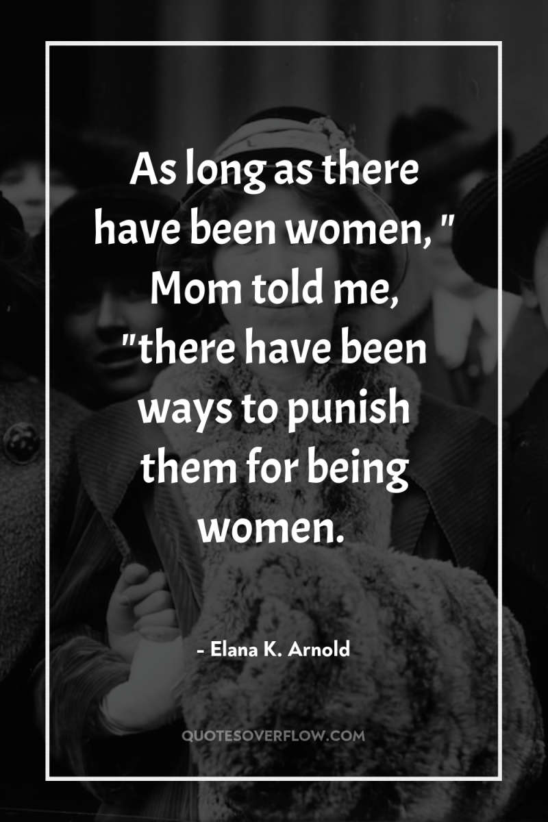 As long as there have been women, 