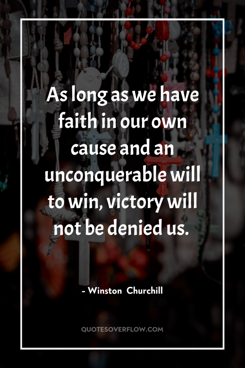 As long as we have faith in our own cause...