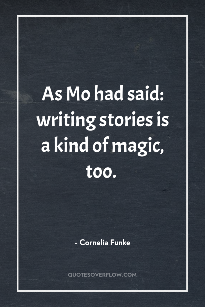 As Mo had said: writing stories is a kind of...