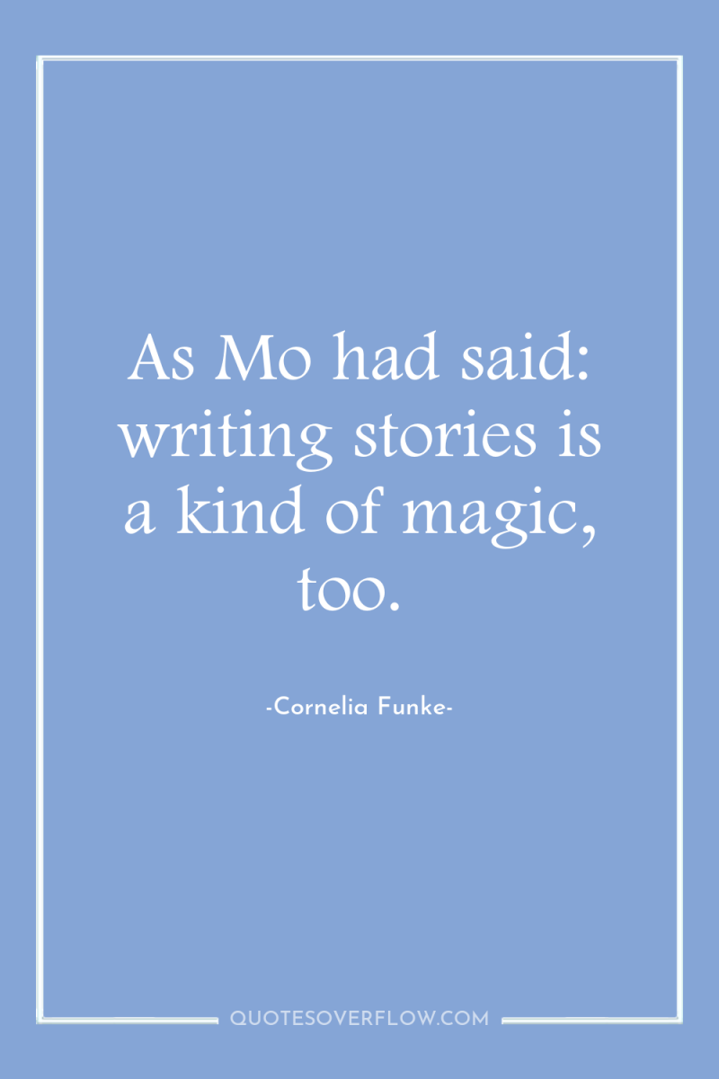 As Mo had said: writing stories is a kind of...