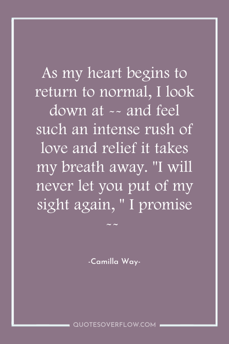 As my heart begins to return to normal, I look...