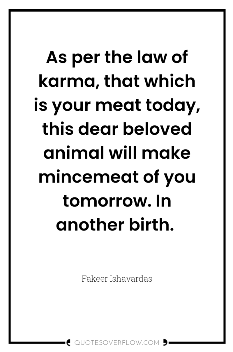 As per the law of karma, that which is your...