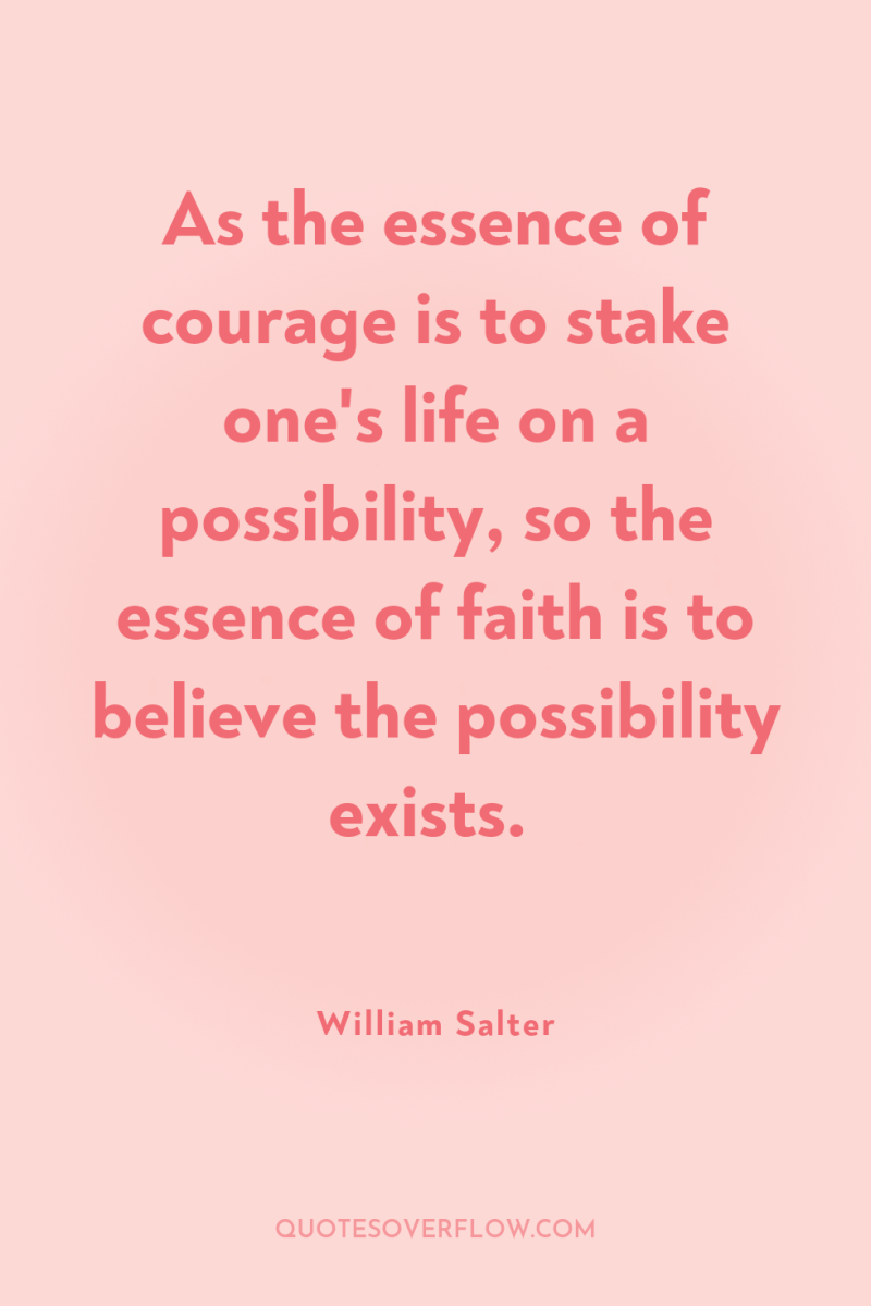 As the essence of courage is to stake one's life...