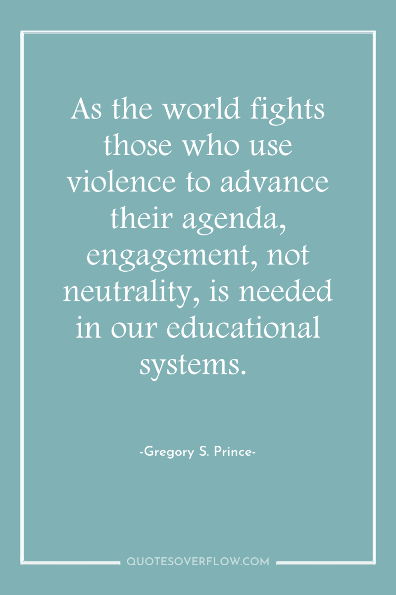 As the world fights those who use violence to advance...