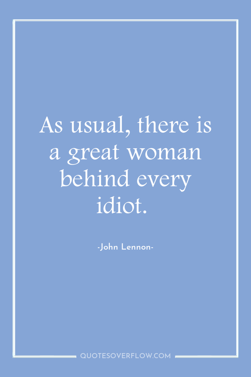 As usual, there is a great woman behind every idiot. 