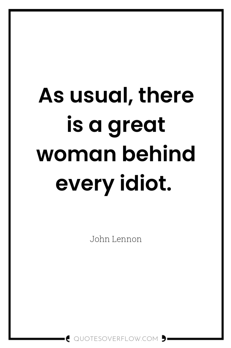 As usual, there is a great woman behind every idiot. 