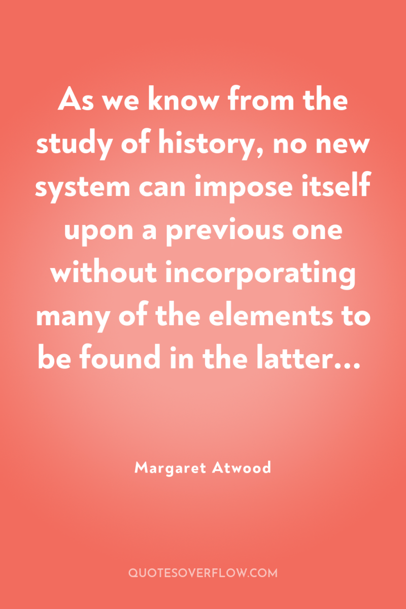 As we know from the study of history, no new...