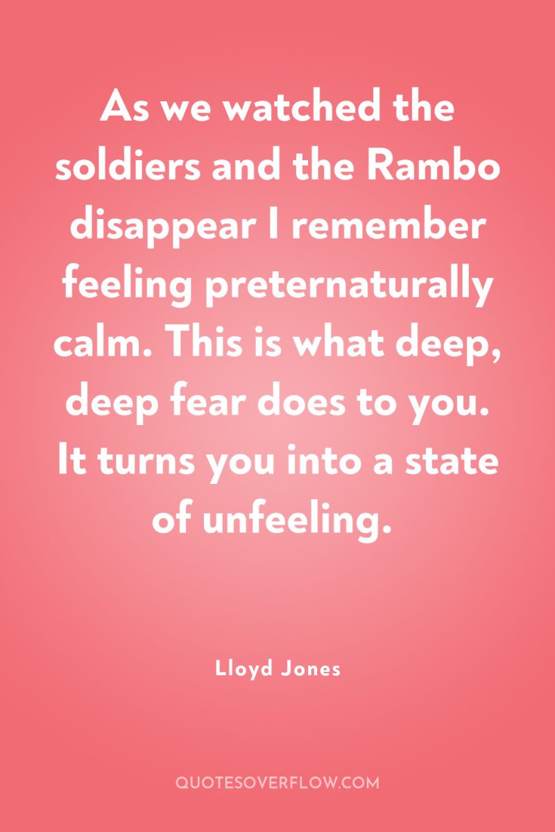 As we watched the soldiers and the Rambo disappear I...