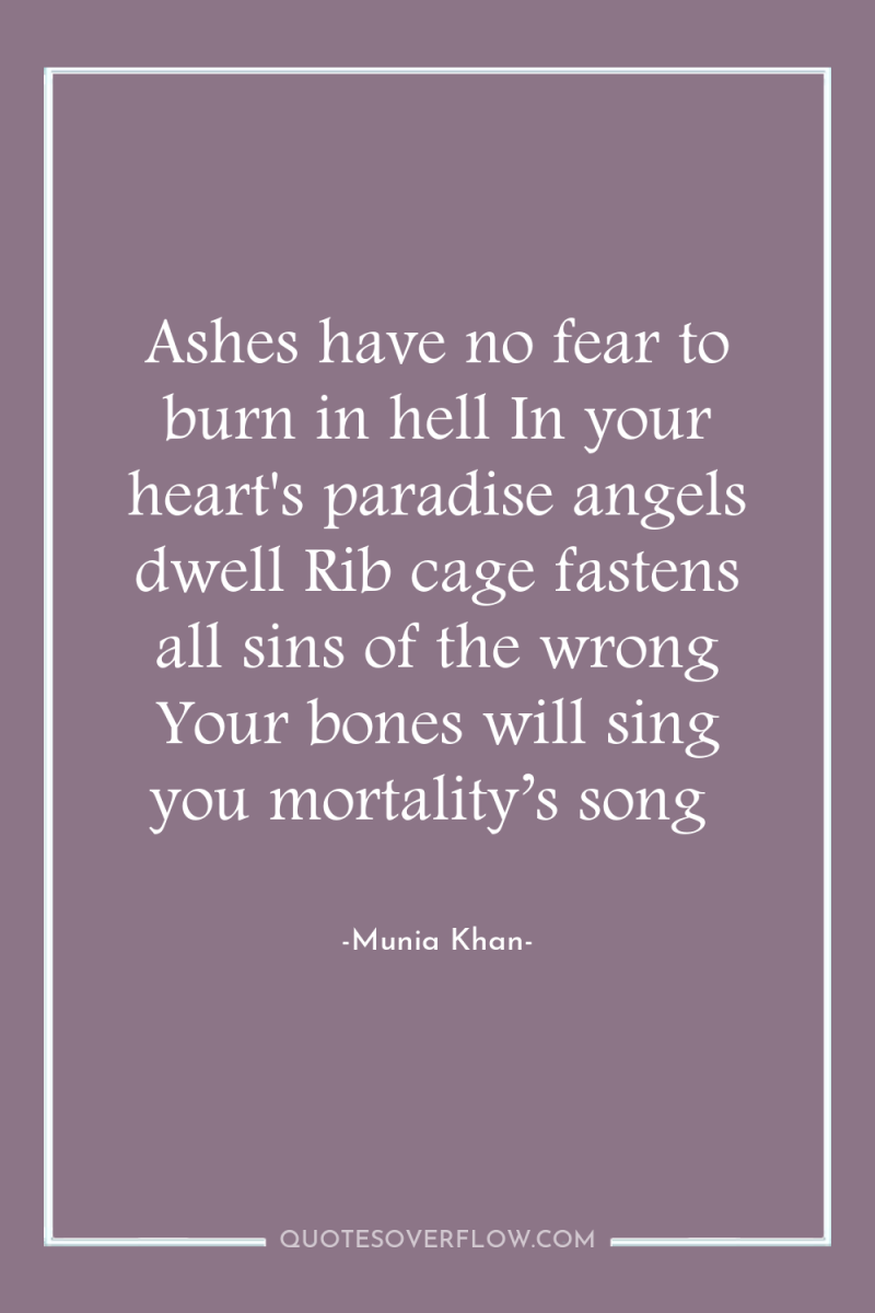 Ashes have no fear to burn in hell In your...