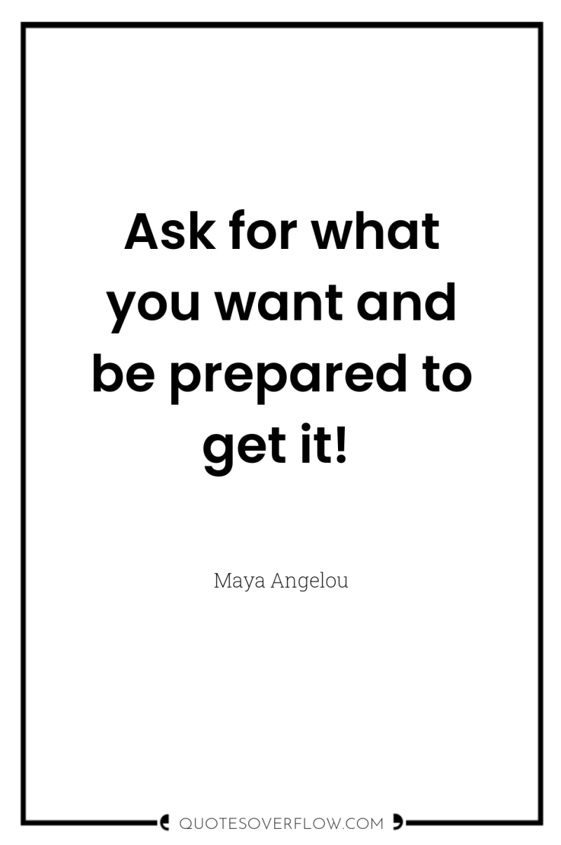 Ask for what you want and be prepared to get...