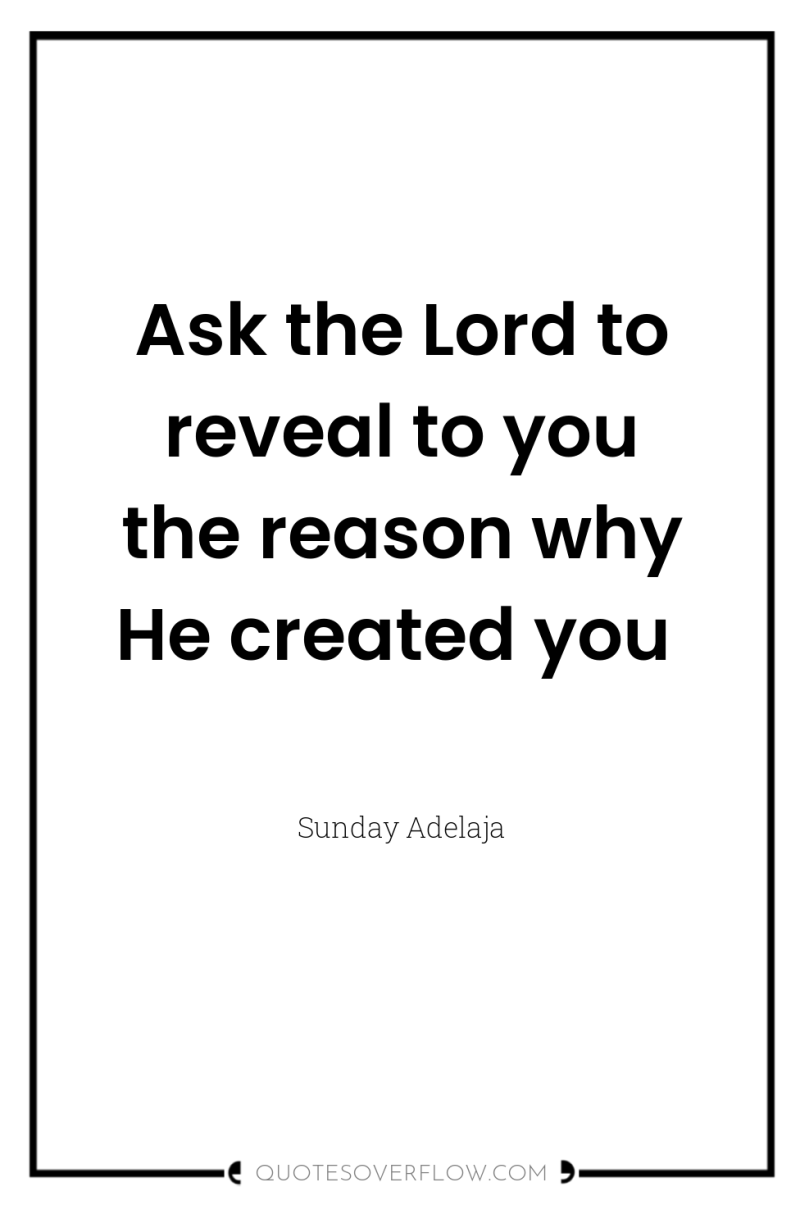 Ask the Lord to reveal to you the reason why...